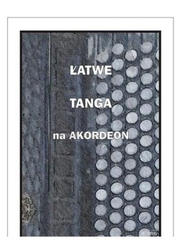 ŁATWE TANGA NA AKORDEON - Piotr Śmiejczak [KSIĄŻKA