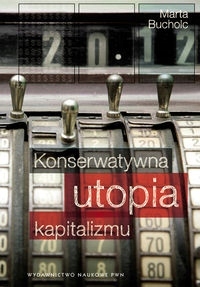 Konserwatywna utopia kapitalizmu - Bucholc