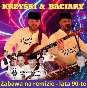 BACIARY & KRZYŚKI - ZABAWA NA REMIZIE - LATA 90-te / nowość 2024 /
