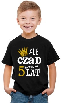 T-shirt Koszulka urodzinowa ALE CZAD MAM 5 LAT
