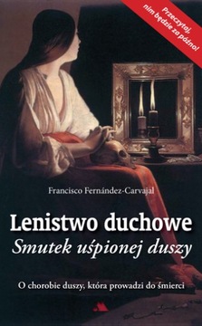 Lenistwo duchowe. Smutek uśpionej... - F. Carvajal