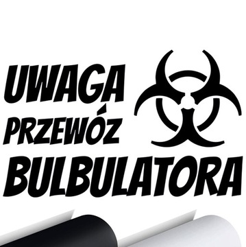 NAKLEJKA na samochód UWAGA PRZEWÓZ BULBULATORA