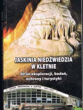 JASKINIA NIEDŹWIEDZIA W KLETNIE 40 LAT EKSPLORACJI BADAŃ OCHRONY TURYSTYKI