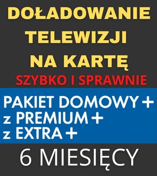DOŁADOWANIE TNK PAKIET DOMOWY+ PREMIUM+ EXTRA+ 6m