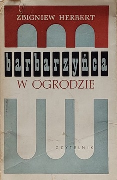 Zbigniew Herbert - Barbarzyńca w ogrodzie
