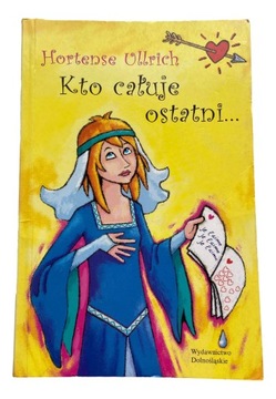 Kto całuje ostatni... Hortense Ullrich