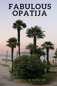 FABULOUS OPATIJA PETRIČEVIĆ STJEPAN