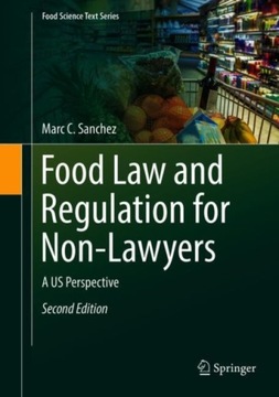 Food Law and Regulation for Non-Lawyers: A US Perspective MARC C. SANCHEZ