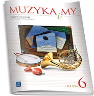 Muzyka i my Szkoła Podstawowa kl. 6 ćwiczenia wyd. 2014