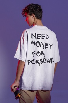 Need money for porsche koszulka t-shirt