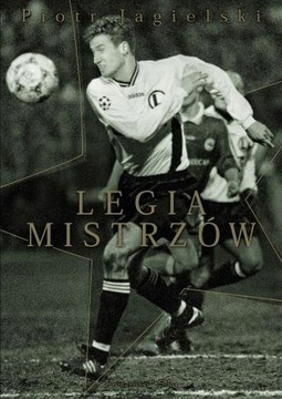 Legia mistrzów Piotr Jagielski piłka nożna futbol