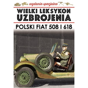 WIELKI LEKSYKON UZBROJENIA POLSKI FIAT 508 i 618