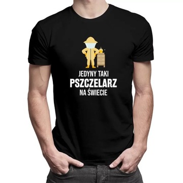 Jedyny taki pszczelarz na świecie KOSZULKA PREZENT DLA PSZCZELARZA