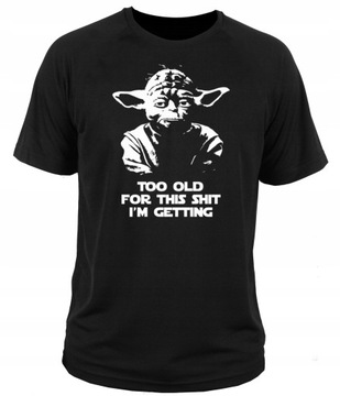 koszulka t-shirt Yo da Too old for this shit I'm