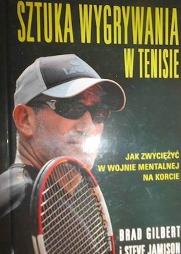 Sztuka wygrywania w tenisie - Brad Gilbert