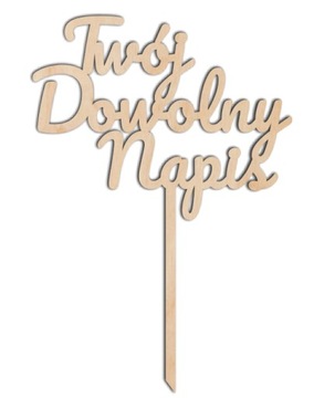 TOPPER NA TORT Twój Dowolny Napis Dekoracja URODZINY ŚLUB CHRZEST KOMUNIA