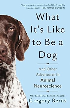 What It's Like to Be a Dog: And Other Adventures in Animal Neuroscience
