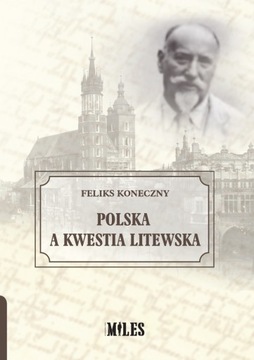 Polska a kwestia litewska Feliks Koneczny
