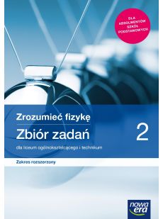ZROZUMIEĆ FIZYKĘ 2 ZBIÓR ZADAŃ ZAKRES ROZSZERZONY