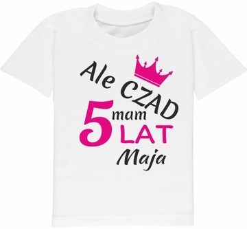 Koszulka na 5 urodziny, Ale czad mam 5 lat, imię