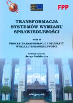 TRANSFORMACJA SYSTEMÓW WYMIARU SPRAWIEDLIWOŚCI TOM II PROCES TRANSFORMACJI