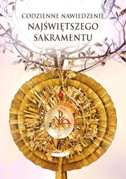 CODZIENNE NAWIEDZENIA NAJŚWIĘTSZEGO SAKRAMENTU