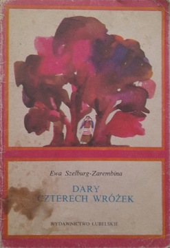 DARY CZTERECH WRÓŻEK Ewa Szelburg-Zarembina