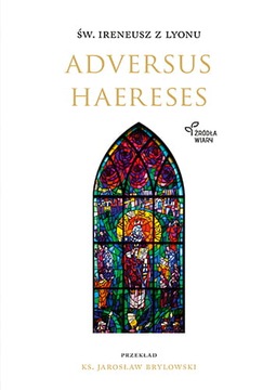 Adversus Haereses - Św. Ireneusz z Lyonu