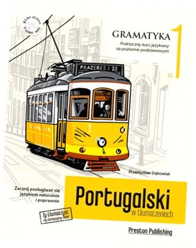 Portugalski w tłumaczeniach. Gramatyka 1. Praktyczny kurs językowy na pozio