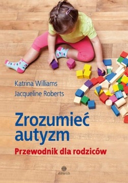 ZROZUMIEĆ AUTYZM PRZEWODNIK DLA RODZICÓW