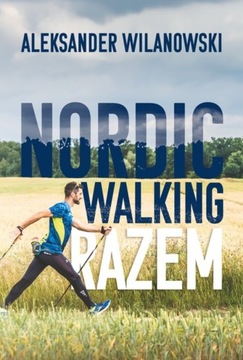 Nordic Walking Razem - Aleksander Wilanowski