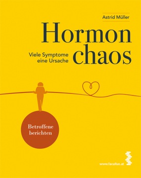Hormonchaos: Viele Symptome - eine Ursache - Müller, Astrid