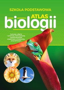 ATLAS BIOLOGII SZKOŁA PODSTAWOWA