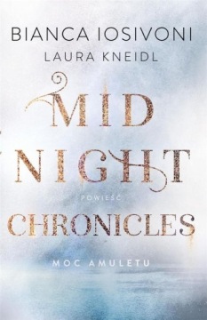Moc amuletu Midnight Chronicles Tom 1 Bianca Iosivoni, Laura Kneild -tk