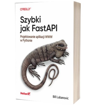 Szybki jak FastAPI. Projektowanie aplikacji WWW