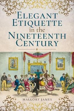 Elegant Etiquette in the Nineteenth Century (2017)