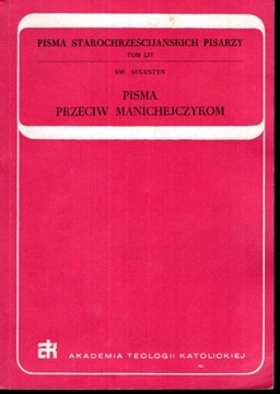 ŚWIĘTY AUGUSTYN - PISMA PRZECIW MANICHEJCZYKOM