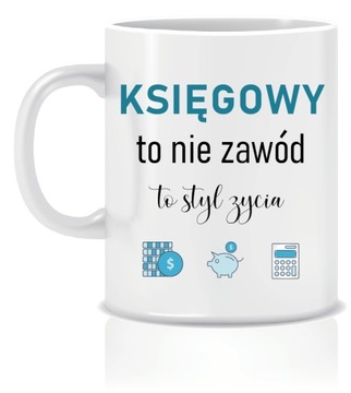 Kubek KSIĘGOWY to nie zawód to styl życia PREZENT