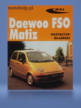 CHARAKTERYSTYKA TECHNICZNA I PLAN OBSŁUGI DAEWOO FSO MATIZ LIFE