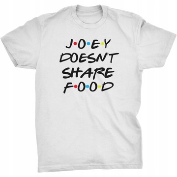 Joey Doesn't Share Food Koszulka Friends Serial