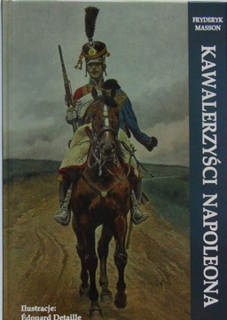 Fryderyk Masson KAWALERZYŚCI NAPOLEONA