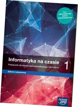INFORMATYKA NA CZASIE 1 PODRĘCZNIK ZAKRES ROZSZERZONY NOWA ERA