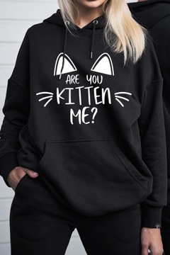 Bluza Are you kitten me?