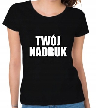 Koszulka Damska Z WŁASNYM NADRUK LOGO NAPIS TEKST