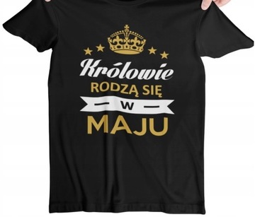 T-SHIRT KOSZULKA MĘSKA KRÓLOWIE RODZĄ SIE W MAJU
