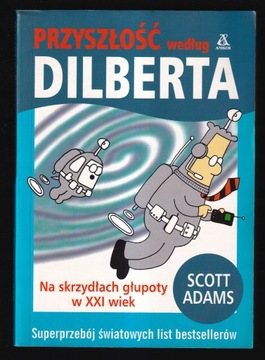 PRZYSZŁOŚĆ WEDŁUG DILBERTA - Scott Adams