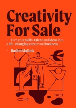 Creativity For Sale : How to start and grow a life-changing creative career