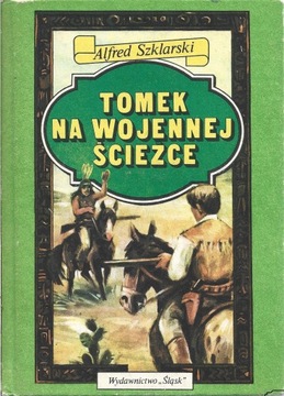TOMEK NA WOJENNEJ ŚCIEŻCE Szklarski