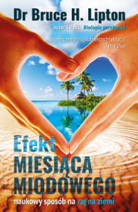 EFEKT MIESIĄCA MIODOWEGO BRUCE H. LIPTON