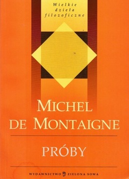 PRÓBY Michael de Montaigne WIELKIE DZIEŁA FILOZOFICZNE